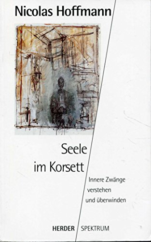 Stock image for Seele im Korsett. Innere Zwnge verstehen und berwinden. for sale by medimops