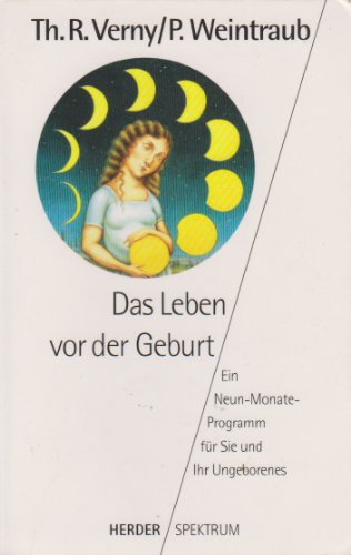 Stock image for Das Leben vor der Geburt. Ein Neun-Monate-Programm fr Sie und Ihr Ungeborenes for sale by Paderbuch e.Kfm. Inh. Ralf R. Eichmann