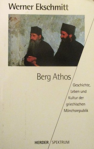 Berg Athos : Geschichte, Leben und Kultur der griechischen Mönchsrepublik. Herder-Spektrum Band 4321 - Ekschmitt, Werner