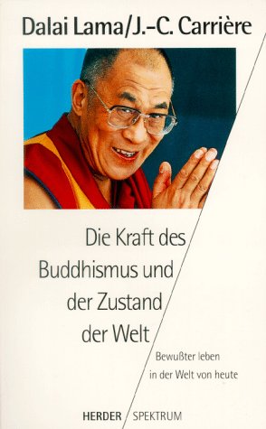 Die Kraft des Buddhismus und der Zustand der Welt : bewußter leben in der Welt von heute