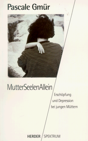 Stock image for MutterSeelenAllein: Erschpfung und Depression bei jungen Mttern for sale by Der Bcher-Br