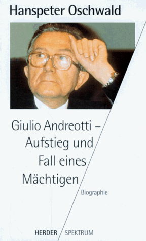 Stock image for Giulio Andreotti - Aufstieg und Fall eines Mchtigen for sale by medimops