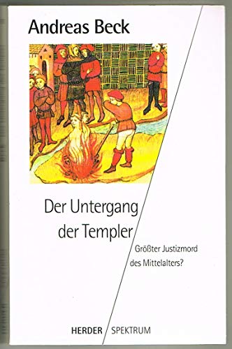 Der Untergang der Templer : grösster Justizmord des Mittelalters?. (Nr 4575) - Beck, Andreas