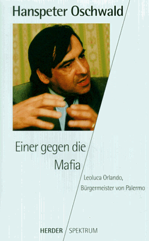 Stock image for Einer gegen die Mafia. Leoluca Orlando, Brgermeister von Palermo. for sale by medimops