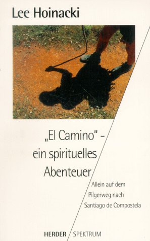 9783451046209: El Camino - ein spirituelles Abenteuer. Allein auf dem Pilgerweg nach Santiago de Compostela