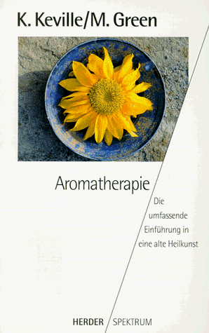 Imagen de archivo de Aromatherapie. Die umfassende Einfhrung in eine alte Heilkunst. a la venta por medimops