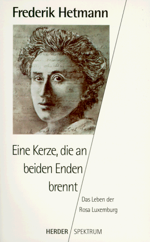 Eine Kerze, die an beiden Enden brennt : das Leben der Rosa Luxemburg. Herder-Spektrum ; Bd. 4641