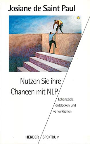 Stock image for Nutzen Sie Ihre Chancen mit NLP. Lebensziele entdecken und verwirklichen. for sale by medimops