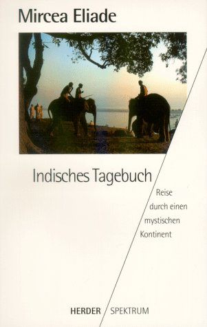 Indisches Tagebuch. Reise durch einen mystischen Kontinent. (9783451046490) by Eliade, Mircea; Kanterian, Edward