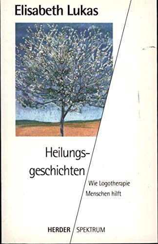 Beispielbild fr Heilungsgeschichten. Wie Logotherapie Menschen hilft. zum Verkauf von medimops