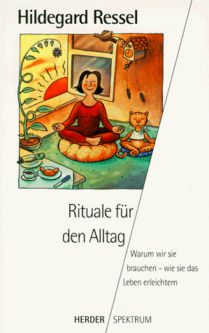 Stock image for Rituale fr den Alltag. Warum wir sie brauchen - wie sie das Leben erleichtern for sale by medimops