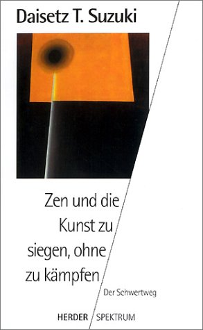 Stock image for Zen und die Kunst zu siegen, ohne zu kmpfen. Der Schwertweg. for sale by medimops