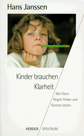 9783451046995: Kinder brauchen Klarheit. Wie Eltern Regeln finden und Grenzen setzen