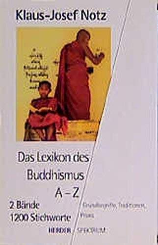 Das Lexikon des Buddhismus A-Z, Grudbegriffe, Traditionen, Praxis, - Notz, Klaus-Josef (Hg.)