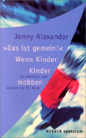 Das ist gemein!' - Wenn Kinder Kinder mobben - Alexander, Jenny