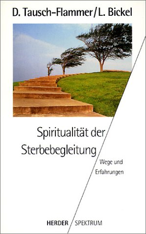 Spiritualität der Sterbebegleitung, Wege und Erfahrungen