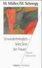 Stock image for Unwiederbringlich, Vom Sinn der Trauer for sale by Ammareal
