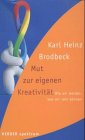 Beispielbild fr Mut zur eigenen Kreativität. Wie wir werden, was wir sein k nnen. zum Verkauf von WorldofBooks