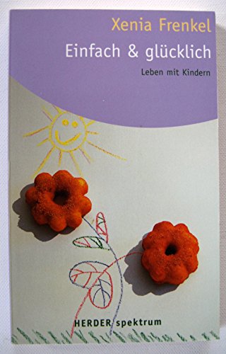 EINFACH & GLÜCKLICH. Leben mit Kindern - Frenkel, Xenia