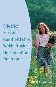 Ganzheitliches Wohlbefinden - Homöopathie für Frauen: Ein Begleitbuch für die wichtigsten Lebensphasen