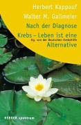 Imagen de archivo de Nach der Diagnose Krebs - Leben ist eine Alternative. a la venta por medimops