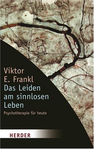 Das Leiden am sinnlosen Leben : Psychotherapie für heute - Frankl, Viktor E.