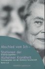 Abschied vom Ich. Stationen der Alzheimer Krankheit. Orientierungshilfen - Fuhrmann, Ingrid, Neumann, Eva-Maria