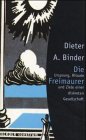 Die Freimaurer Ursprung, Rituale und Ziele einer diskreten Gesellschaft - Binder, Dieter A.
