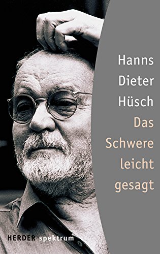 Das Schwere leicht gesagt / Hanns Dieter Hüsch. Mit einem Vorw. hrsg. von Uwe Seidel - Hüsch, Hanns Dieter