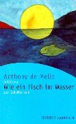 Wie ein Fisch im Wasser - Anthony DeMello