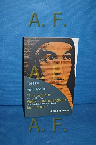 Beispielbild fr Ich bin ein Weib - und obendrein kein gutes": Eine groe Frau, eine faszinierende Mystikerin (HERDER spektrum) zum Verkauf von medimops