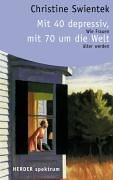 Stock image for Mit 40 depressiv, mit 70 um die Welt. Wie Frauen lter werden. for sale by medimops