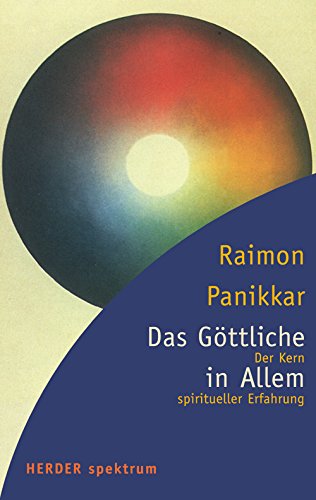 Stock image for Das Gttliche in allem: Der Kern spiritueller Erfahrung (HERDER spektrum) for sale by medimops