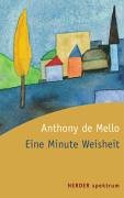 Eine Minute Weisheit. (German Edition) (9783451049859) by Anthony De Mello