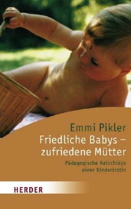 9783451049866: Friedliche Babys - zufriedene Mütter: Pädagogische Ratschläge einer Kinderärztin