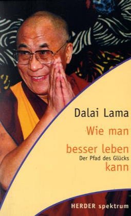 Der Pfad des GlÃ¼cks. ErfÃ¼lltes Leben durch BewusstseinsÃ¤nderung. (9783451049880) by Dalai Lama; Singh, Renuka