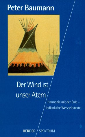 Stock image for Der Wind ist unser Atem. Harmonie mit der Erde. Indianische Weisheitstexte. for sale by medimops