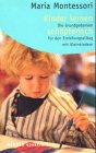 Kinder lernen schöpferisch - Montessori, Maria und Ingeborg Becker-Textor