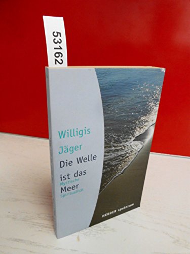 Beispielbild fr Die Welle ist das Meer: Mystische Spiritualitt (HERDER spektrum) zum Verkauf von Librairie Th  la page