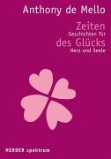 Zeiten des GlÃ¼cks. (9783451050527) by DeMello, Anthony; Lichtenauer, Anton