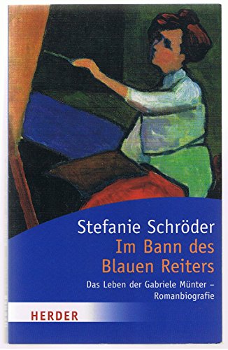 Beispielbild fr Im Bann des Blauen Reiters: Das Leben der Gabriele Mnter - Romanbiografie (HERDER spektrum) zum Verkauf von medimops
