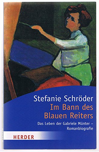 Stock image for Im Bann des Blauen Reiters: Das Leben der Gabriele Mnter - Romanbiografie (HERDER spektrum) for sale by medimops