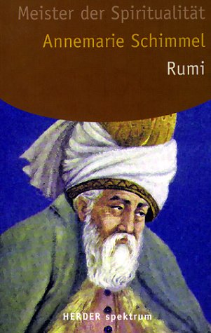 Rumi - Meister der Spiritualität ; Originalausgabe - Maulana Dschalaluddin Rumi (1207-1273) ist e...