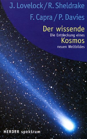 Der wissende Kosmos. Die Entdeckung eines neuen Weltbildes. (9783451051333) by Capra, Fritjof; Davies, Paul; Lovelock, James; Sheldrake, Rupert.