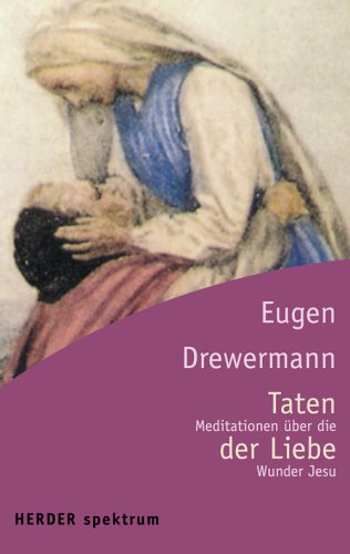 Stock image for Taten der Liebe. Meditationen ber die Wunder Jesu. for sale by Klaus Kuhn Antiquariat Leseflgel