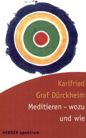 Meditieren, wozu und wie. Die Wende zum Initiatischen. (9783451051562) by DÃ¼rckheim, Karlfried Graf