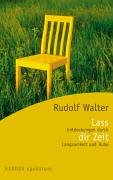 LaÃŸ dir Zeit. Entdeckungen durch Langsamkeit und Ruhe. (9783451051784) by Walter, Rudolf