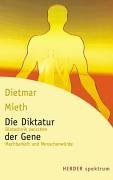 Stock image for Die Diktatur der Gene. Biotechnik zwischen Machbarkeit und Menschenwürde. for sale by Antiquariat & Verlag Jenior