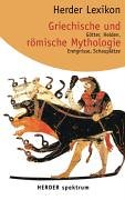 Herder Lexikon Griechische und römische Mythologie. Götter, Helden, Ereignisse, Schauplätze. - Unknown Author