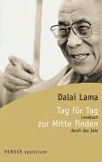 Tag fÃ¼r Tag zur Mitte finden. Lesebuch durch das Jahr. (9783451052361) by Dalai Lama